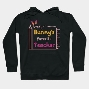 Every Bunny's Favorite Teacher Hoodie